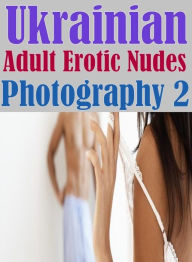 Erotica: Oral lovers & Other Best Of The Best Prison Ukrainian Adult Erotic Nudes Photography 2 ( sex, porn, fetish, Bondage, oral, anal, ebony, henta