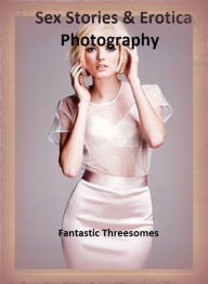 Sex Stories & Erotica Photography: Fantastic Threesomes ( Erotic Photography, Erotic Stories, Nude Photos, Naked , Adult Nudes, Breast, Domination, Ba
