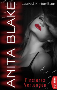 Anita Blake - Finsteres Verlangen Laurell K. Hamilton Author