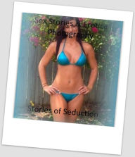 Sex Stories & Erotica Photography: Stories of Seduction ( Erotic Photography, Erotic Stories, Nude Photos, Naked , Adult Nudes, Breast, Domination, Ba