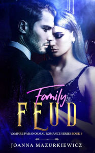 Family Feud (Vampire Paranormal Romance Book 5) Joanna Mazurkiewicz Author