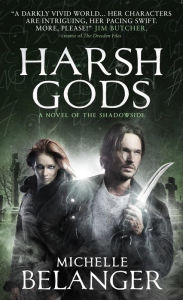 Harsh Gods: A Shadowside Novel Michelle Belanger Author