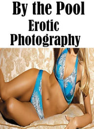 Nude: Women Prison Lover?s Games Sex By the Pool Erotic Photography ( sex, porn, fetish, bondage, oral, anal, ebony, hentai, domination, erotic photog