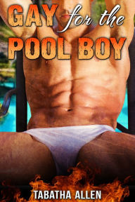 Gay for the Pool Boy (Gay Straight Interracial mm Erotica) Tabatha Allen Author