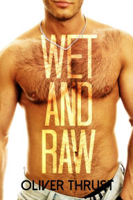 Wet and Raw Oliver Thrust Author