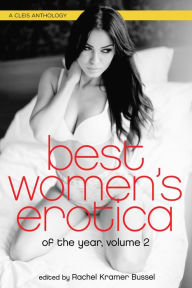Best Women's Erotica of the Year, Volume 2 Rachel Kramer Bussel Author