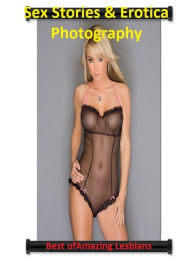 Sex Stories & Erotica Photography: Best ofAmazing Lesbians ( Erotic Photography, Erotic Stories, Nude Photos, Naked , Adult Nudes, Breast, Domination,