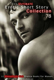 The Ultimate Erotic Short Story Collection 78: 11 Erotica Books AmorBooks.com Author