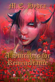 A Succubus for Remembrance M.E. Hydra Author