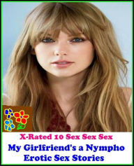 Fantastic, Horror & Science Fiction Erotica: My Girlfriend's a Nympho Erotic Sex Stories ( Erotic Photography, Erotic Stories, Nude Photos, Naked , Ad