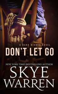 Don't Let Go Skye Warren Author