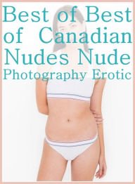 Adult Sex: Behind Sex Adventures Orleans & Other Erotic Best ofBest of Canadian Nudes Nude Photography Erotic ( sex, porn, fetish, bondage, oral, anal