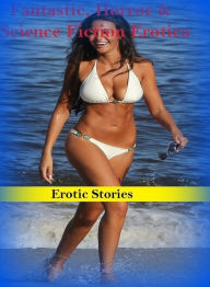 Fantastic, Horror & Science Fiction Erotica: Erotic Stories (Voyeur Sex Series) ( Erotic Photography, Erotic Stories, Nude Photos, Naked , Adult Nudes