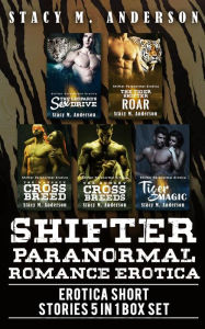 Shifter Paranormal Romance Erotica: Erotica Short Stories - 5 in 1 Box Set Stacy M. Anderson Author