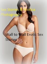 Sex Stories & Erotica Photography: Wall to Wall Erotic Sex Stories ( Erotic Photography, Erotic Stories, Nude Photos, Naked , Adult Nudes, Breast, Dom