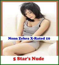 Erotica: Neon Zebra X-Rated 10! 5 Star's Nude ( Erotic Photography, Erotic Stories, Nude Photos, Naked , Adult Nudes, Breast, Domination, Bare Ass, Le