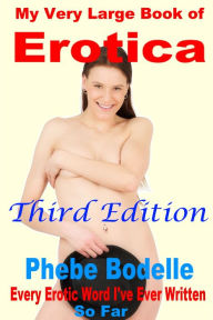 My Very Large Book of Erotica Phebe Bodelle Author