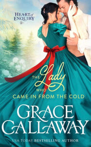The Lady Who Came in from the Cold: A Hot Historical Regency Holiday Romance Grace Callaway Author