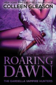 Roaring Dawn (Macey Gardella & Max Denton Series #5) Colleen Gleason Author