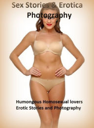Sex Stories & Erotica Photography: Humongous Homosexual lovers Erotic Stories and Photography ( Erotic Photography, Erotic Stories, Nude Photos, Naked