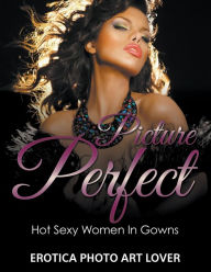 Picture Perfect Erotica Photo Art Lover Author