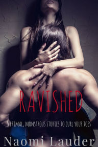 Ravished (5 book monster erotica bundle!) Naomi Lauder Author