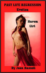 Past Life Regression: Harem Girl - Erotica Joan Russell Author