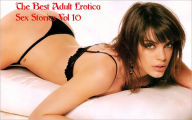 The Best Adult Erotica Sex Stories Vol 10 Real Sex Stories Author