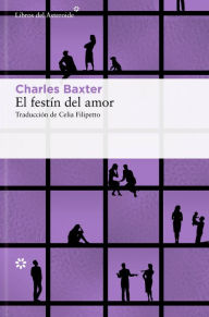 El festín del amor (The Feast of Love) Charles Baxter Author
