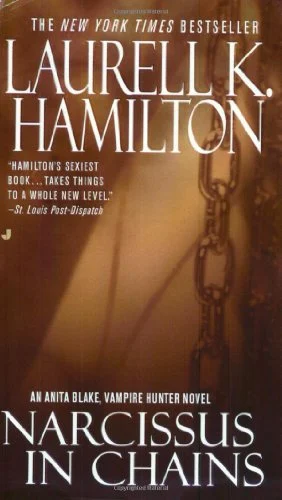 Narcissus in Chains : An Anita Blake, Vampire Hunter Novel by Laurell K. Hamilton