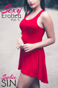 Sexy Erotica Vol. 5 Sophie Sin Author