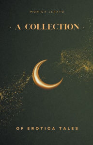 A Collection of Erotica Tales Monica Lerato Author