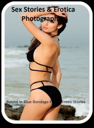 Sex Stories & Erotica Photography: Bound in Blue Bondage Fetish Erotic Stories ( Erotic Photography, Erotic Stories, Nude Photos, Naked , Adult Nudes,