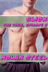 Slick - The Tour, Episode 5 Nolan Steel Author