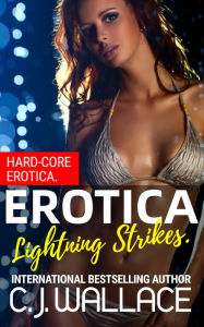 Erotica Lightning Strikes. C. J. Wallace Author