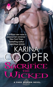 Sacrifice the Wicked: A Dark Mission Novel Karina Cooper Author