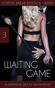 Coffee Break Erotica BDSM 3: Waiting Game Anonymous Author
