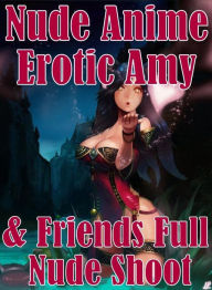 Romance: Group Sex Husband Likes Nude Anime Erotic Amy & Friends Full Nude Shoot ( sex, porn, fetish, bondage, oral, anal, ebony, hentai, domination,