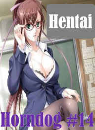 Nudes: Erotica Naked Hentai Horndog #14 ( sex, porn, fetish, bondage, oral, anal, ebony, hentai, domination, erotic photography, erotic sex stories, a