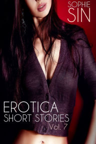 Erotica Short Stories Vol. 7 Sophie Sin Author