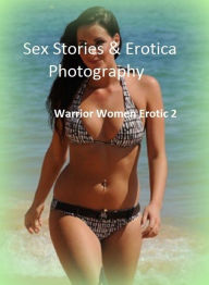 Sex Stories & Erotica Photography: Warrior Women Erotic 2 ( Erotic Photography, Erotic Stories, Nude Photos, Naked , Adult Nudes, Breast, Domination,
