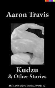 Kudzu and Other Stories Aaron Travis Author
