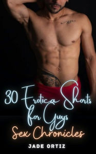 30 Erotica Shorts: Sex Chronicles Jade Ortiz Author