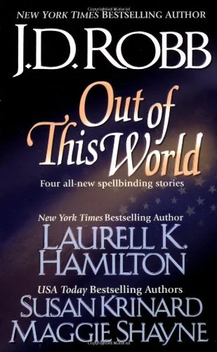 Out of This World by Laurell K., Robb, J. D., Shayne, Maggie, Krinard, Susan Hamilton