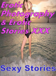 Erotica Nudes: Erotic Photography & Erotic Stories XXX Sexy Stories ( Erotic Photography, Erotic Stories, Nude Photos, Naked, Adult Nudes, Domination,