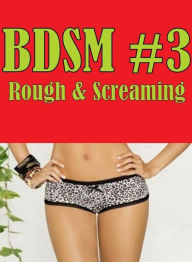 Erotica Book: Black Male XXX Housewife BDSM #3 Rough & Screaming ( sex, porn, fetish, bondage, oral, anal, ebony, hentai, domination, erotic photograp