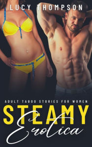 Steamy Erotica: Adult Taboo Stories For Women Lucy Thompson Author