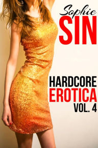 Hardcore Erotica Vol. 4 Sophie Sin Author