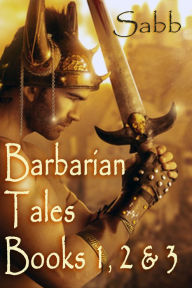 Barbarian Tales - Books 1,2 & 3 (Gay Erotica Anthology) Sabb Author