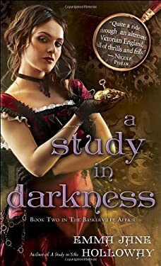 A Study in Darkness : Book Two in the Baskerville Affair by Emma Jane Holloway